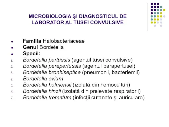 MICROBIOLOGIA ŞI DIAGNOSTICUL DE LABORATOR AL TUSEI CONVULSIVE Familia Halobacteriaceae Genul Bordetella