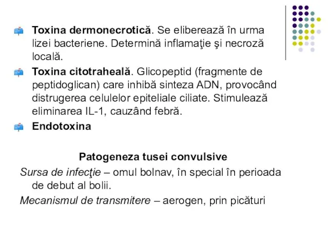 Toxina dermonecrotică. Se eliberează în urma lizei bacteriene. Determină inflamaţie şi necroză