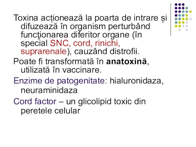 Toxina acționează la poarta de intrare și difuzează în organism perturbând funcţionarea