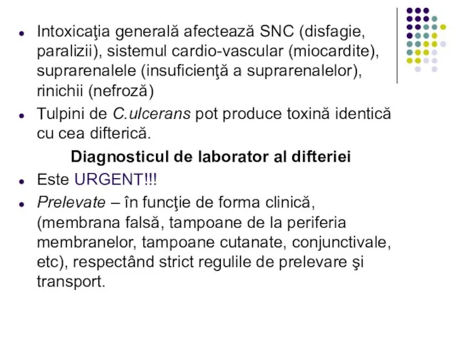 Intoxicaţia generală afectează SNC (disfagie, paralizii), sistemul cardio-vascular (miocardite), suprarenalele (insuficienţă a