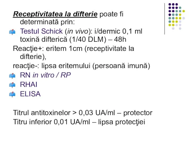Receptivitatea la difterie poate fi determinată prin: Testul Schick (in vivo): i/dermic