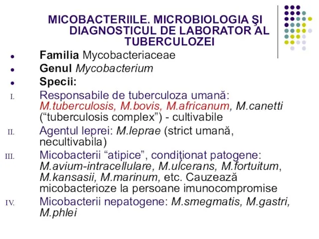 MICOBACTERIILE. MICROBIOLOGIA ŞI DIAGNOSTICUL DE LABORATOR AL TUBERCULOZEI Familia Mycobacteriaceae Genul Mycobacterium