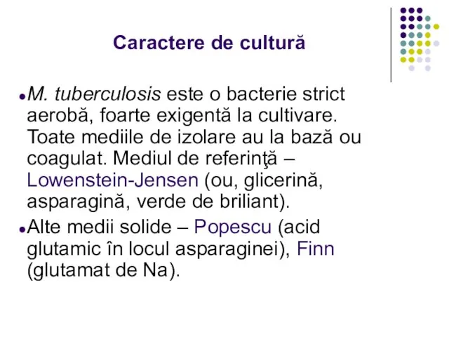 Caractere de cultură M. tuberculosis este o bacterie strict aerobă, foarte exigentă