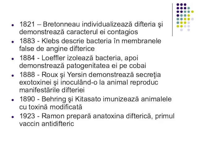 1821 – Bretonneau individualizează difteria şi demonstrează caracterul ei contagios 1883 -