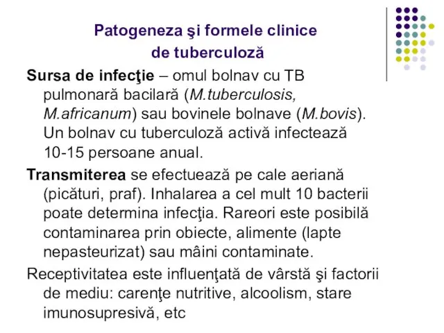 Patogeneza şi formele clinice de tuberculoză Sursa de infecţie – omul bolnav