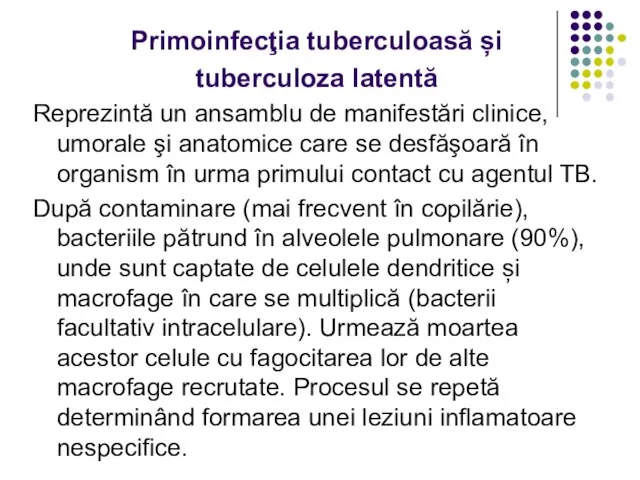 Primoinfecţia tuberculoasă și tuberculoza latentă Reprezintă un ansamblu de manifestări clinice, umorale