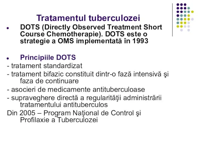 Tratamentul tuberculozei DOTS (Directly Observed Treatment Short Course Chemotherapie). DOTS este o