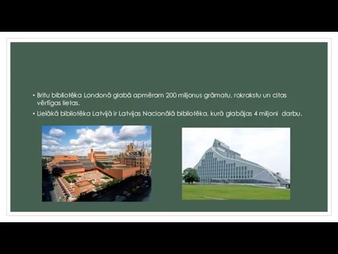 Britu bibliotēka Londonā glabā apmēram 200 miljonus grāmatu, rokrakstu un citas vērtīgas