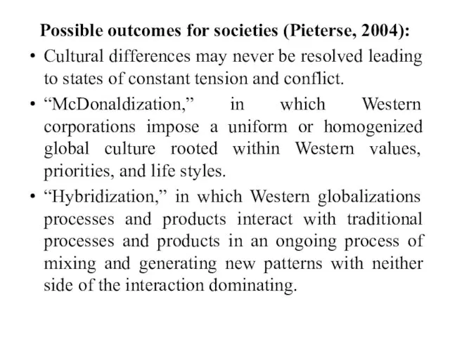 Possible outcomes for societies (Pieterse, 2004): Cultural differences may never be resolved