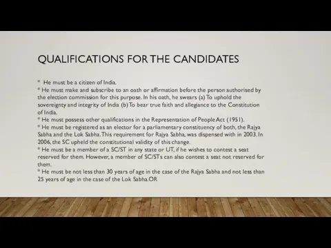 QUALIFICATIONS FOR THE CANDIDATES * He must be a citizen of India.