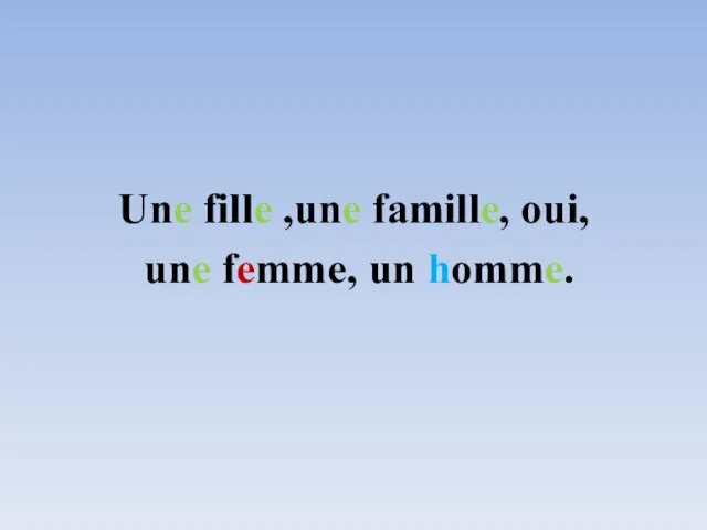 Une fille ,une famille, oui, une femme, un homme.