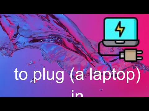 to plug (a laptop) in