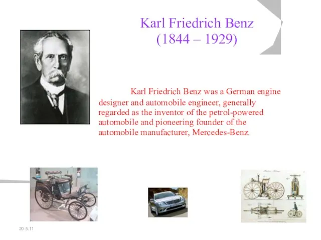 20.5.11 Karl Friedrich Benz (1844 – 1929) Karl Friedrich Benz was a