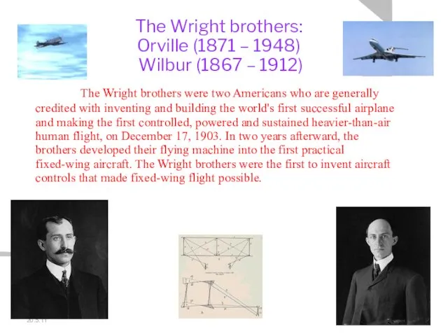 20.5.11 The Wright brothers: Orville (1871 – 1948) Wilbur (1867 – 1912)