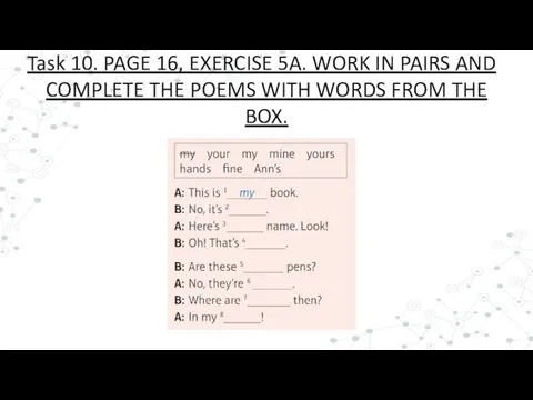 Task 10. PAGE 16, EXERCISE 5A. WORK IN PAIRS AND COMPLETE THE
