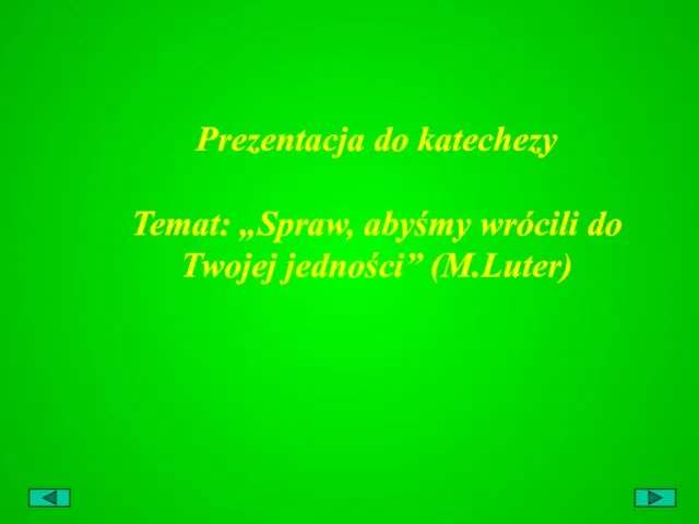 Prezentacja do katechezy Temat: „Spraw, abyśmy wrócili do Twojej jedności” (M.Luter)