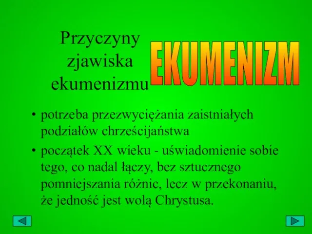 Przyczyny zjawiska ekumenizmu potrzeba przezwyciężania zaistniałych podziałów chrześcijaństwa początek XX wieku -