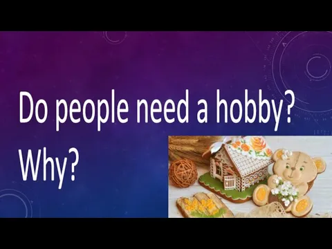 Do people need a hobby? Why?