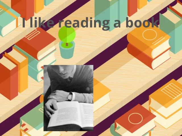 I like reading a book