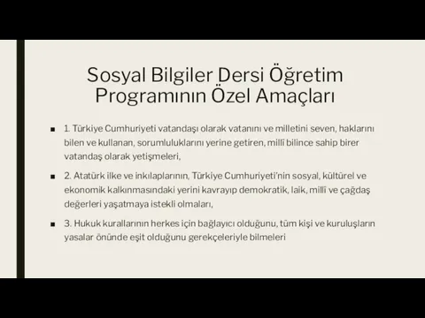 Sosyal Bilgiler Dersi Öğretim Programının Özel Amaçları 1. Türkiye Cumhuriyeti vatandaşı olarak