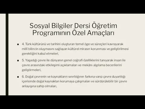 Sosyal Bilgiler Dersi Öğretim Programının Özel Amaçları 4. Türk kültürünü ve tarihini