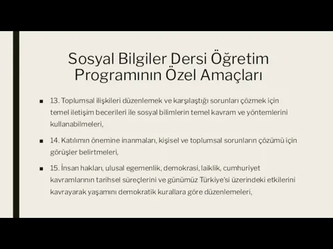 Sosyal Bilgiler Dersi Öğretim Programının Özel Amaçları 13. Toplumsal ilişkileri düzenlemek ve