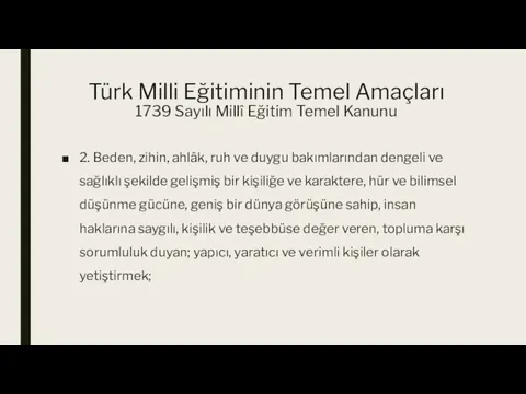 Türk Milli Eğitiminin Temel Amaçları 1739 Sayılı Millî Eğitim Temel Kanunu 2.