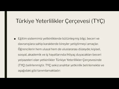 Türkiye Yeterlilikler Çerçevesi (TYÇ) Eğitim sistemimiz yetkinliklerde bütünleşmiş bilgi, beceri ve davranışlara