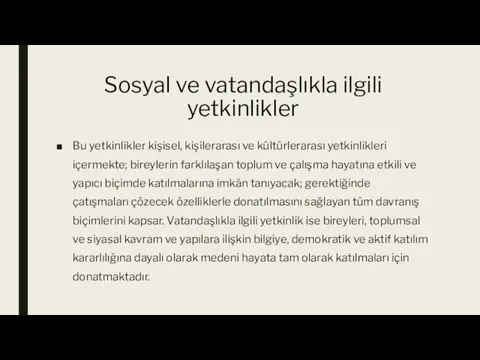 Sosyal ve vatandaşlıkla ilgili yetkinlikler Bu yetkinlikler kişisel, kişilerarası ve kültürlerarası yetkinlikleri