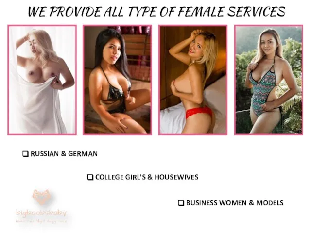 WE PROVIDE ALL TYPE OF FEMALE SERVICES RUSSIAN & GERMAN COLLEGE GIRL'S