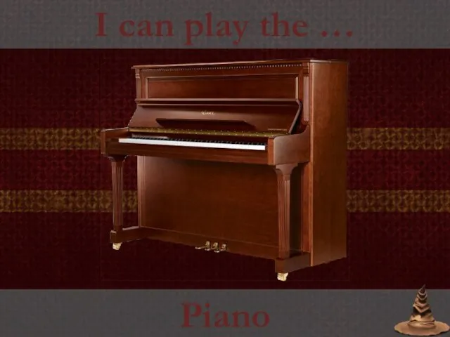 I can play the … Piano