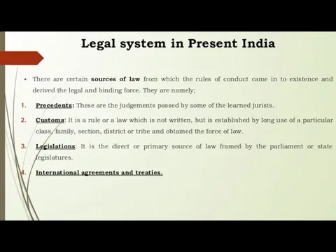 Legal system in Present India There are certain sources of law from