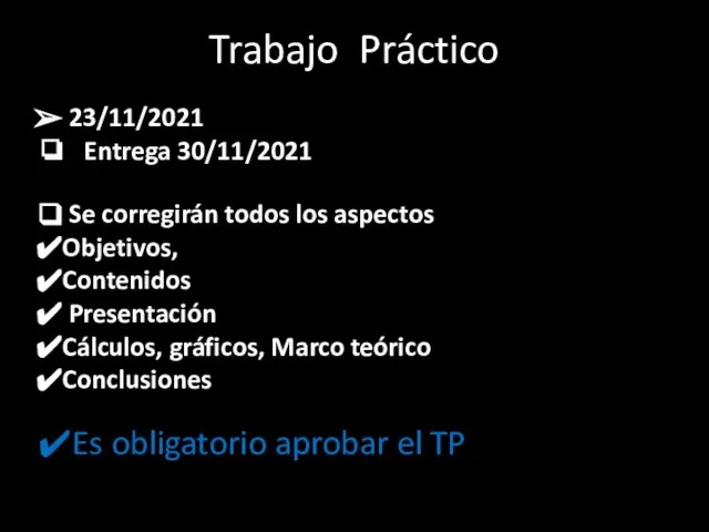 Trabajo Práctico 23/11/2021 Entrega 30/11/2021 Es obligatorio aprobar el TP Se corregirán