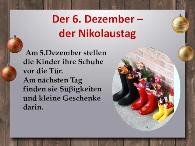 Der 6. Dezember – der Nikolaustag Am 5.Dezember stellen die Kinder ihre