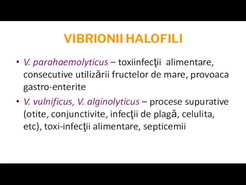 VIBRIONII HALOFILI V. parahaemolyticus – toxiinfecţii alimentare, consecutive utilizării fructelor de mare,