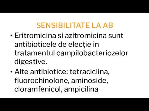 SENSIBILITATE LA AB Eritromicina si azitromicina sunt antibioticele de elecţie în tratamentul