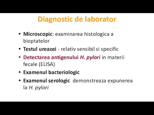 Diagnostic de laborator Microscopic: examinarea histologica a bioptatelor Testul ureazei - relativ