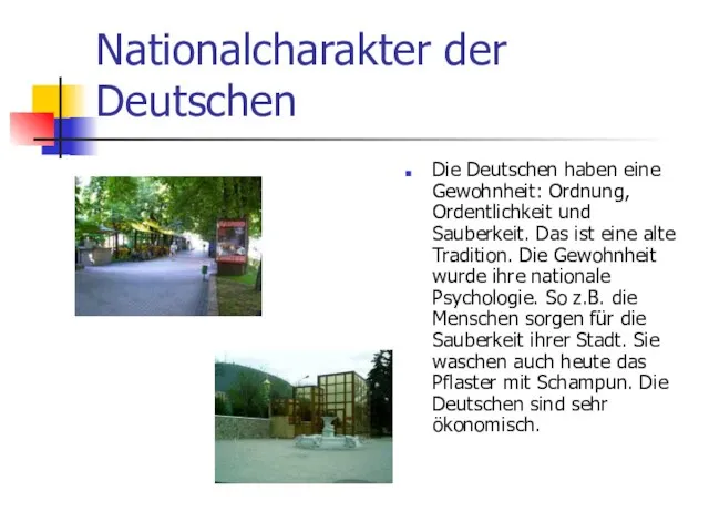 Nationalcharakter der Deutschen Die Deutschen haben eine Gewohnheit: Ordnung, Ordentlichkeit und Sauberkeit.