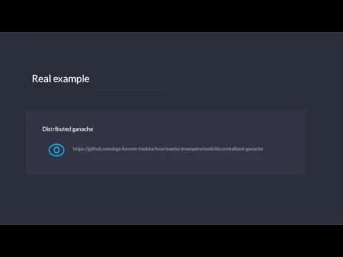 Real example https://github.com/ega-forever/mokka/tree/master/examples/node/decentralized-ganache Distributed ganache