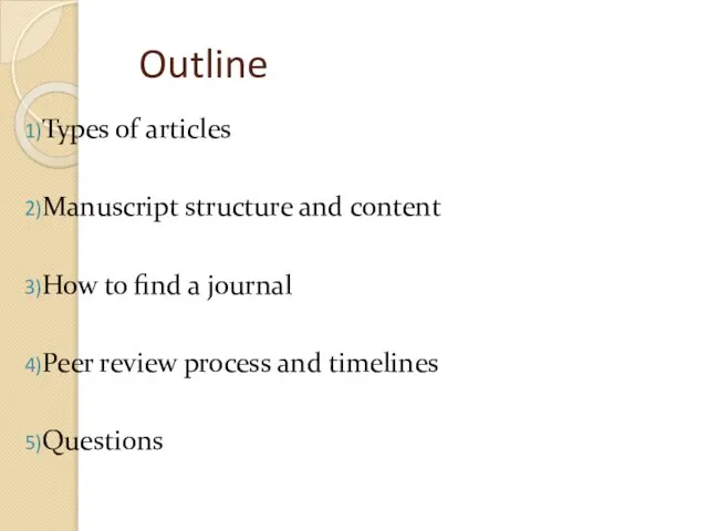 Outline Types of articles Manuscript structure and content How to find a