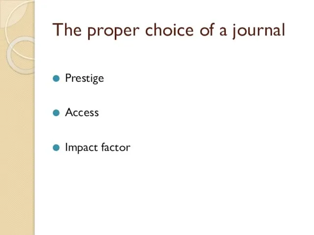 The proper choice of a journal Prestige Access Impact factor