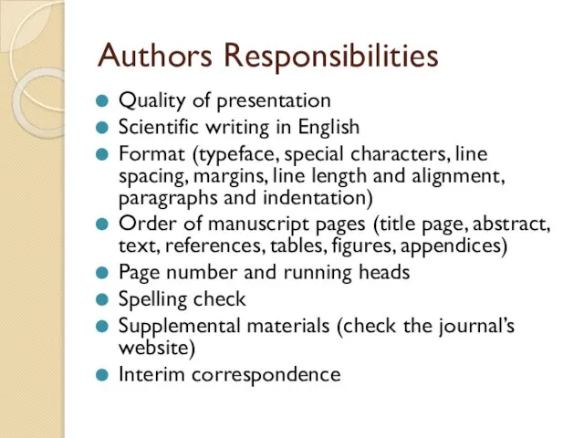 Authors Responsibilities Quality of presentation Scientific writing in English Format (typeface, special