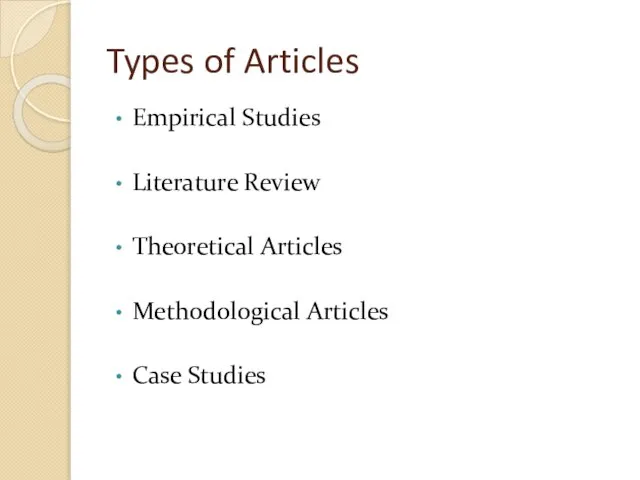 Types of Articles Empirical Studies Literature Review Theoretical Articles Methodological Articles Case Studies