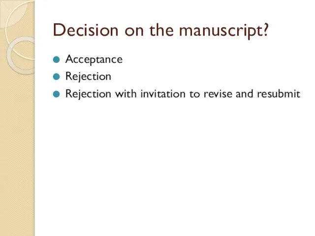 Decision on the manuscript? Acceptance Rejection Rejection with invitation to revise and resubmit