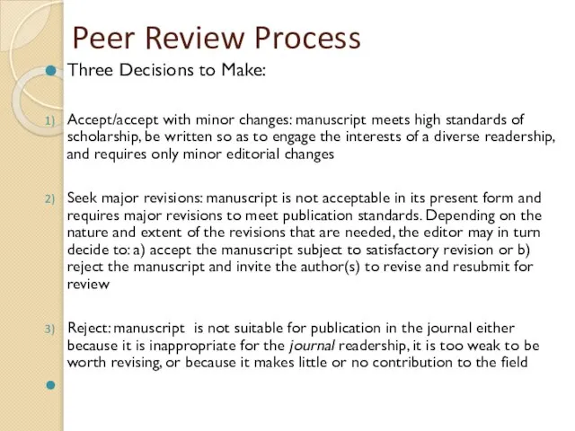 Peer Review Process Three Decisions to Make: Accept/accept with minor changes: manuscript