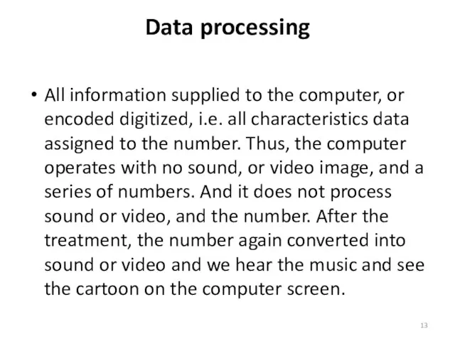 Data processing All information supplied to the computer, or encoded digitized, i.e.