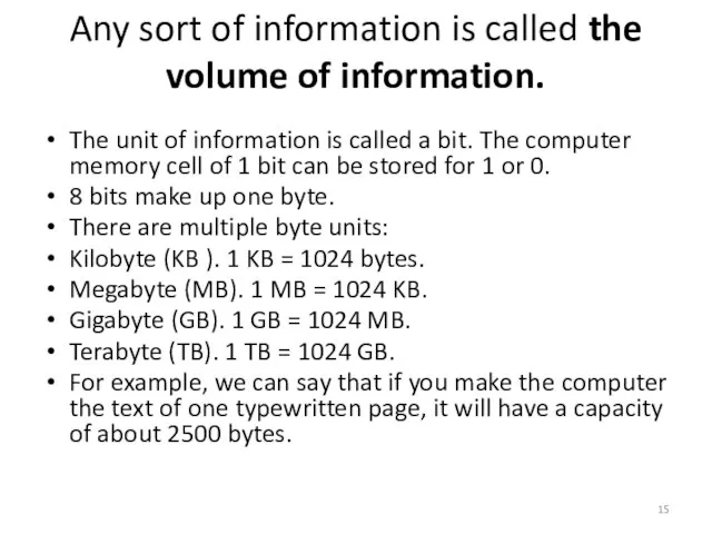 Any sort of information is called the volume of information. The unit