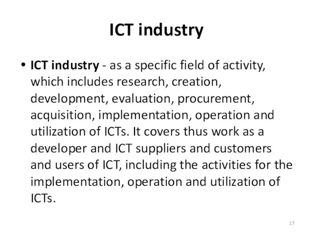 ICT industry ICT industry - as a specific field of activity, which