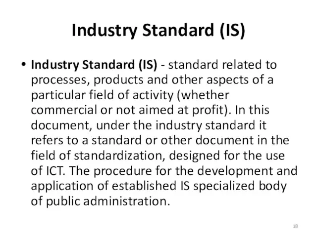 Industry Standard (IS) Industry Standard (IS) - standard related to processes, products