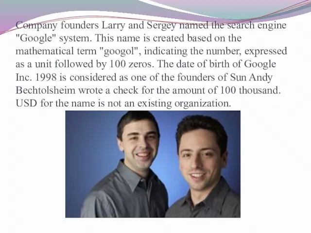 Company founders Larry and Sergey named the search engine "Google" system. This